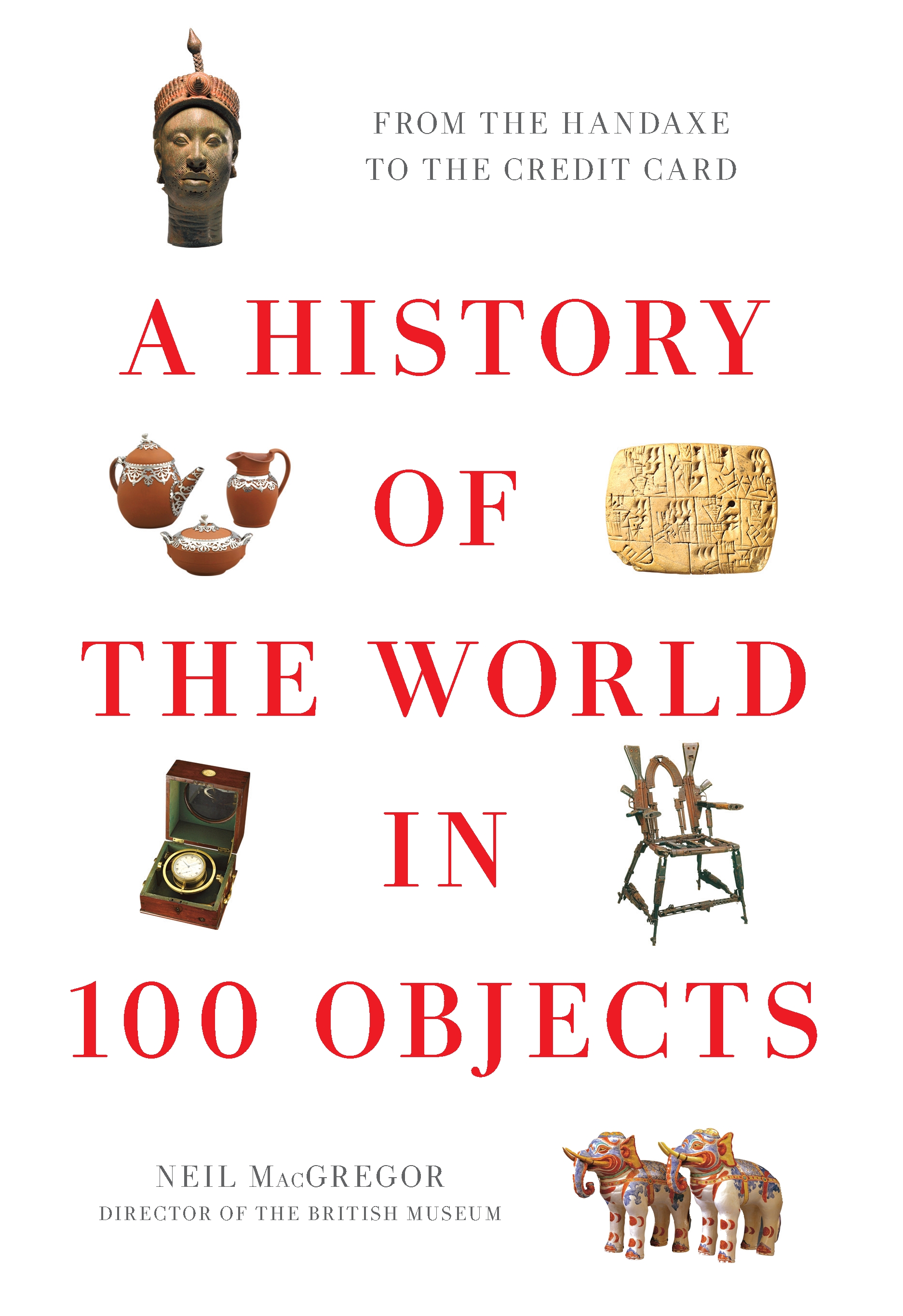 100 objects. The History of the World in 100 objects. World History. A History of the World in 100 objects by Neil MACGREGOR. История книги.